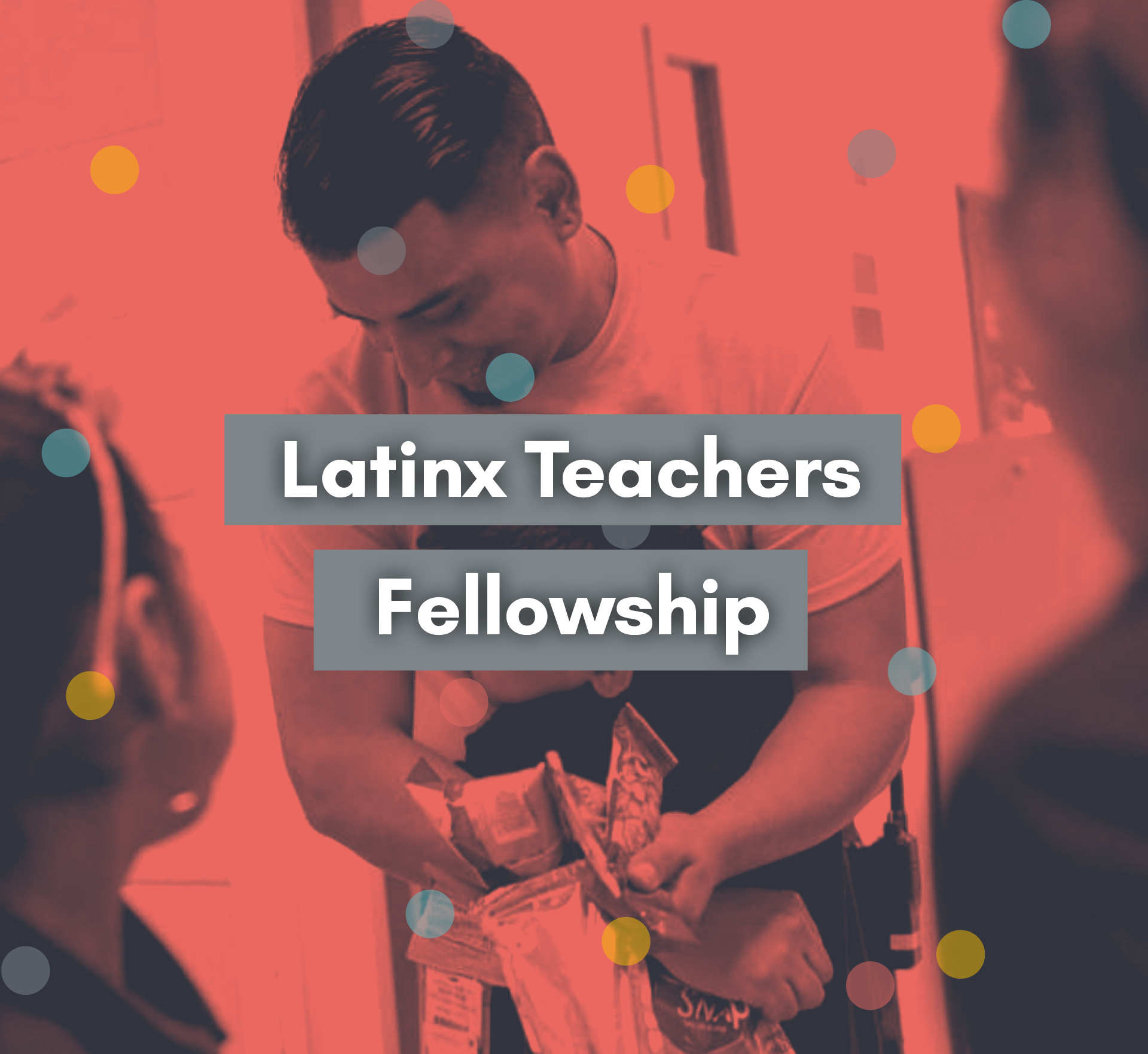 Latinx Teachers Fellowship